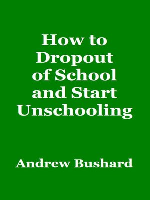 cover image of How to Dropout of School and Start Unschooling